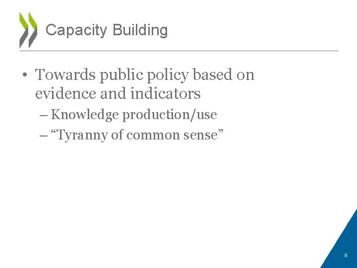 Capacity Building • Towards public policy based on evidence and indicators – Knowledge production/use