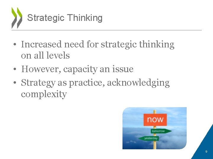 Strategic Thinking • Increased need for strategic thinking on all levels • However, capacity