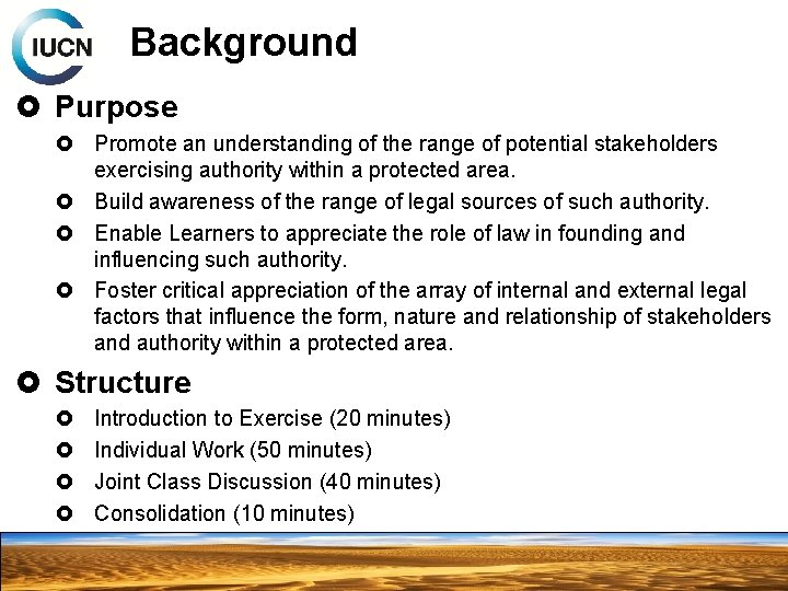 Background Purpose Promote an understanding of the range of potential stakeholders exercising authority within