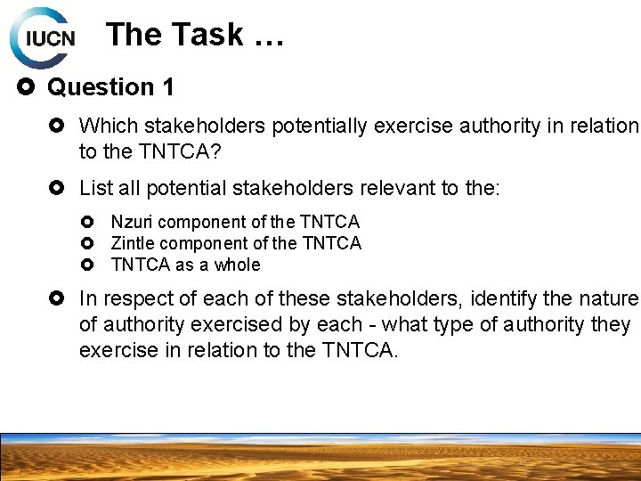 The Task … Question 1 Which stakeholders potentially exercise authority in relation to the