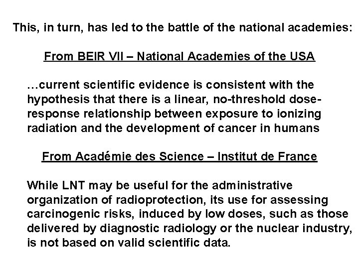 This, in turn, has led to the battle of the national academies: From BEIR