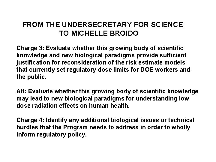 FROM THE UNDERSECRETARY FOR SCIENCE TO MICHELLE BROIDO Charge 3: Evaluate whether this growing