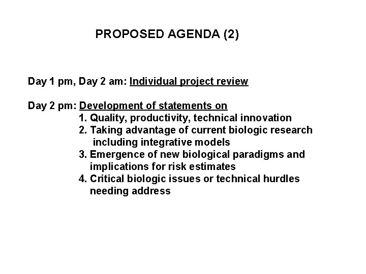 PROPOSED AGENDA (2) Day 1 pm, Day 2 am: Individual project review Day 2