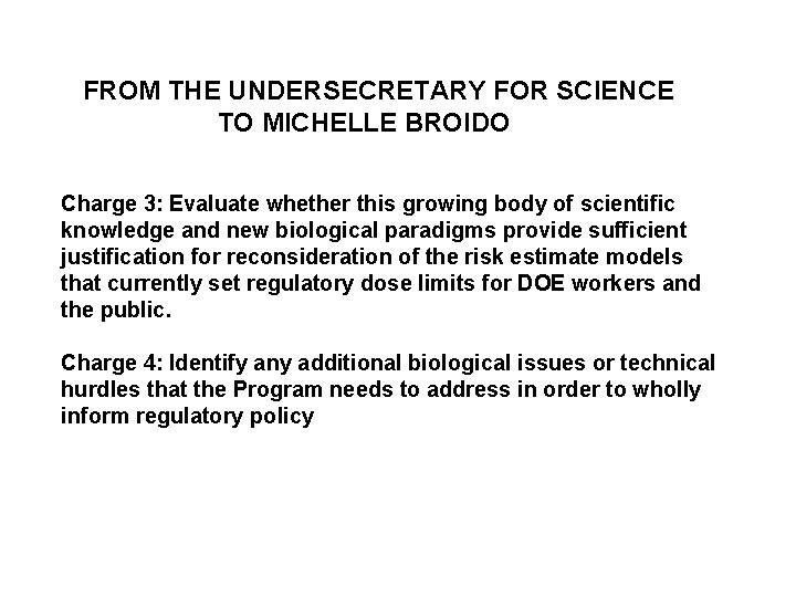 FROM THE UNDERSECRETARY FOR SCIENCE TO MICHELLE BROIDO Charge 3: Evaluate whether this growing