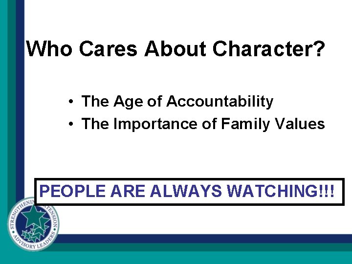 Who Cares About Character? • The Age of Accountability • The Importance of Family