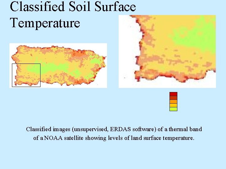 Classified Soil Surface Temperature Classified images (unsupervised, ERDAS software) of a thermal band of