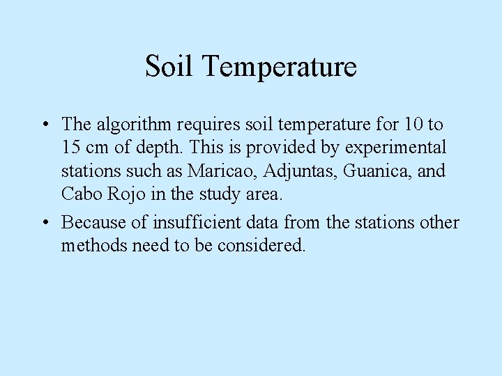 Soil Temperature • The algorithm requires soil temperature for 10 to 15 cm of