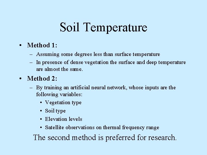 Soil Temperature • Method 1: – Assuming some degrees less than surface temperature –