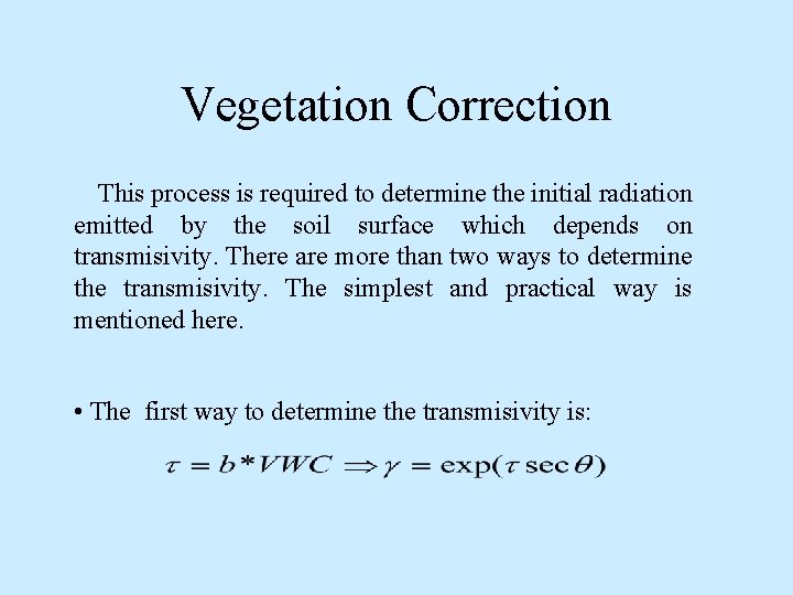 Vegetation Correction This process is required to determine the initial radiation emitted by the