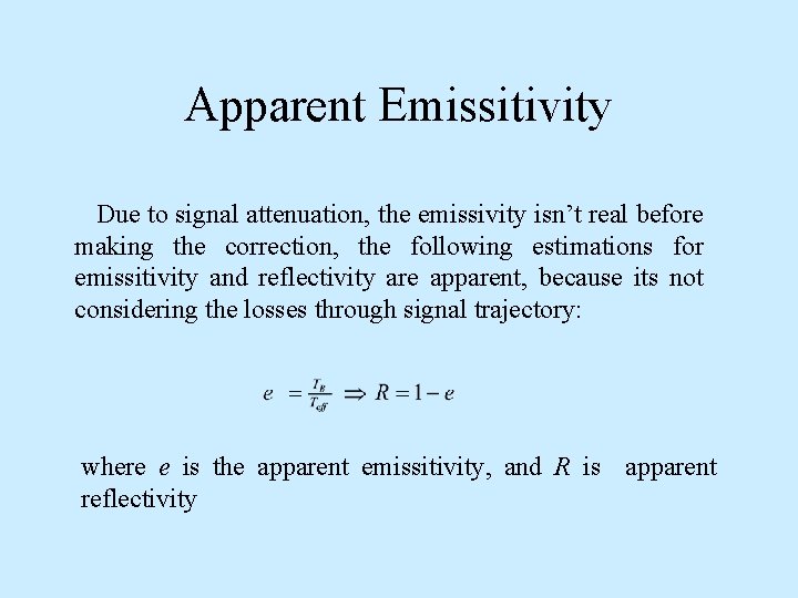 Apparent Emissitivity Due to signal attenuation, the emissivity isn’t real before making the correction,