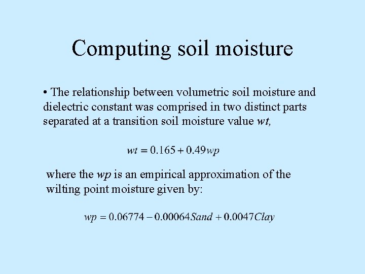 Computing soil moisture • The relationship between volumetric soil moisture and dielectric constant was