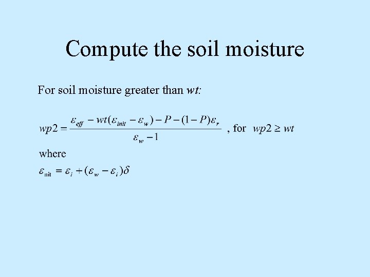 Compute the soil moisture For soil moisture greater than wt: 
