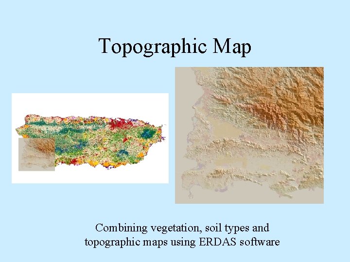 Topographic Map Combining vegetation, soil types and topographic maps using ERDAS software 