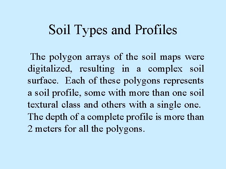 Soil Types and Profiles The polygon arrays of the soil maps were digitalized, resulting