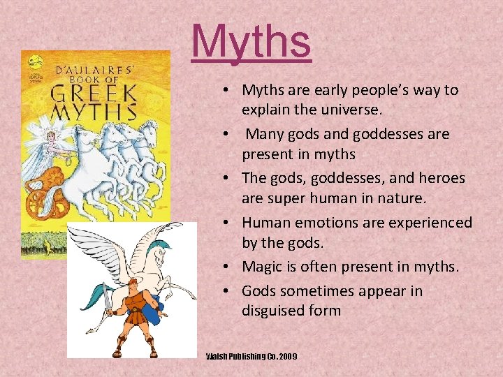 Myths • Myths are early people’s way to explain the universe. • Many gods