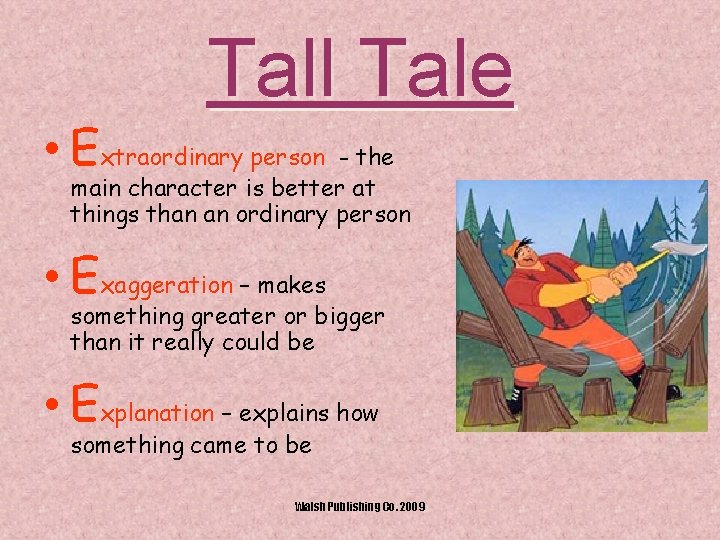 Tall Tale • Extraordinary person - the main character is better at things than