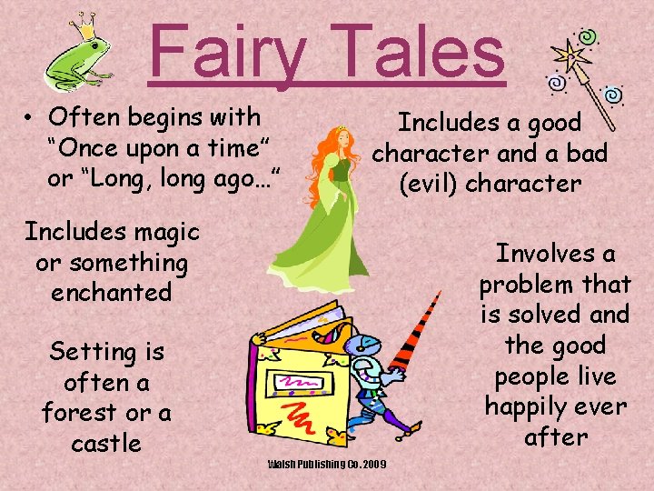 Fairy Tales • Often begins with “Once upon a time” or “Long, long ago…”