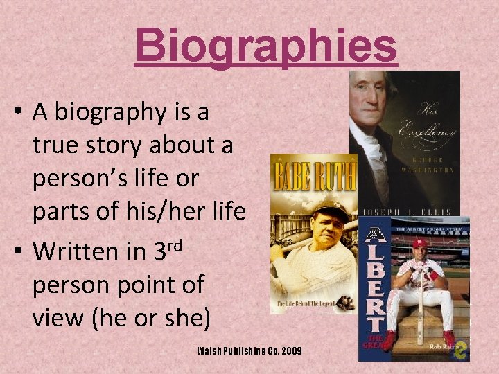 Biographies • A biography is a true story about a person’s life or parts