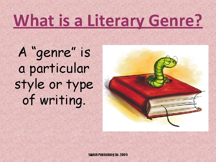 What is a Literary Genre? A “genre” is a particular style or type of
