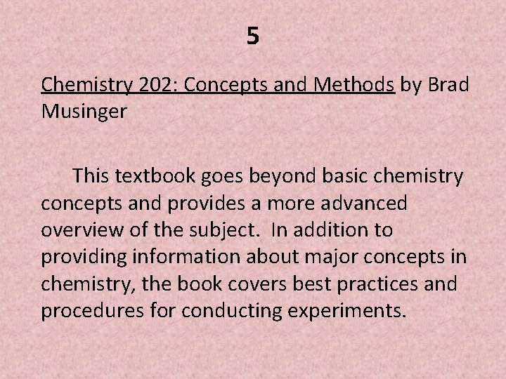 5 Chemistry 202: Concepts and Methods by Brad Musinger This textbook goes beyond basic