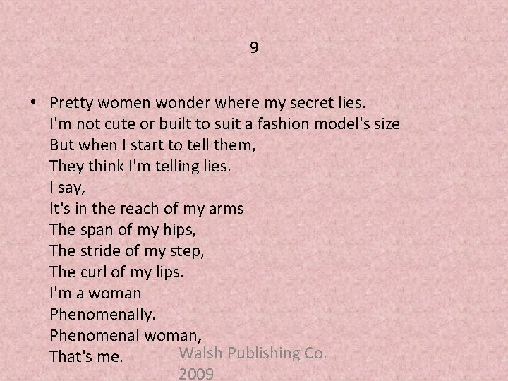 9 • Pretty women wonder where my secret lies. I'm not cute or built