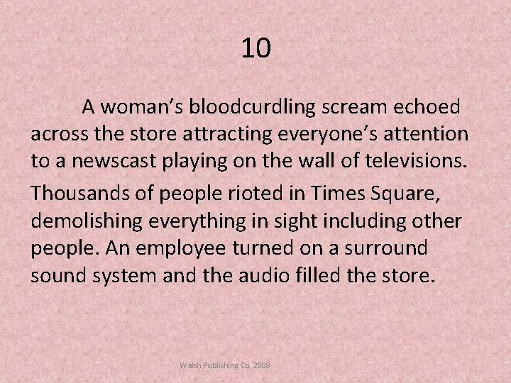 10 A woman’s bloodcurdling scream echoed across the store attracting everyone’s attention to a
