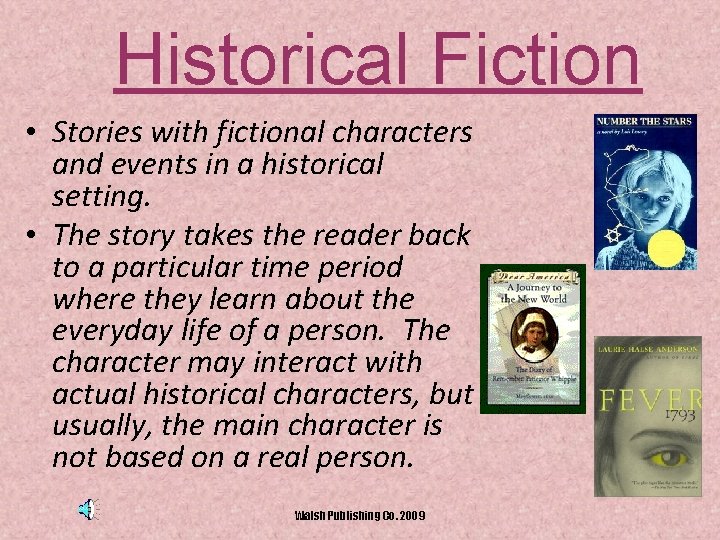 Historical Fiction • Stories with fictional characters and events in a historical setting. •