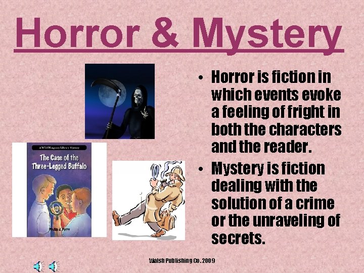 Horror & Mystery • Horror is fiction in which events evoke a feeling of