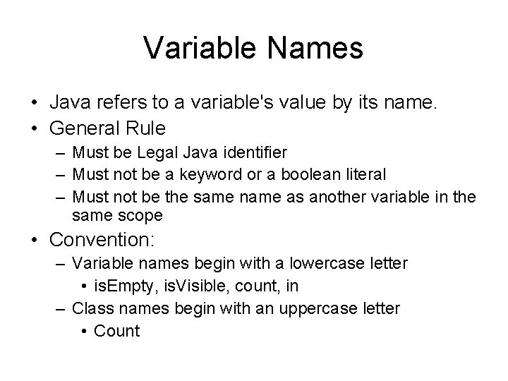 Variable Names • Java refers to a variable's value by its name. • General Variable Names • Java refers to a variable's value by its name. • General