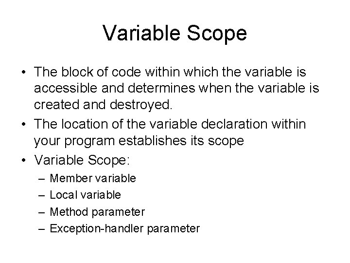Variable Scope • The block of code within which the variable is accessible and Variable Scope • The block of code within which the variable is accessible and