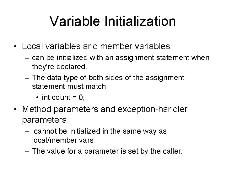 Variable Initialization • Local variables and member variables – can be initialized with an Variable Initialization • Local variables and member variables – can be initialized with an