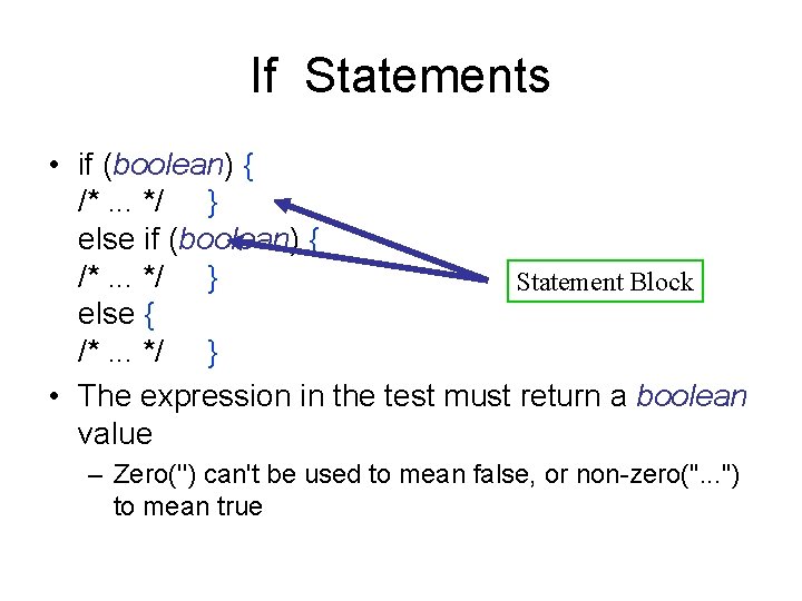 If Statements • if (boolean) { /*. . . */ } else if (boolean) If Statements • if (boolean) { /*. . . */ } else if (boolean)