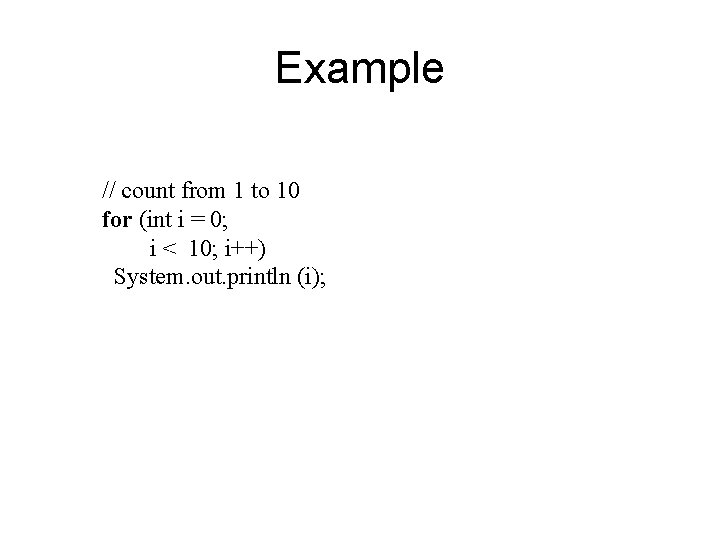 Example // count from 1 to 10 for (int i = 0; i < Example // count from 1 to 10 for (int i = 0; i <