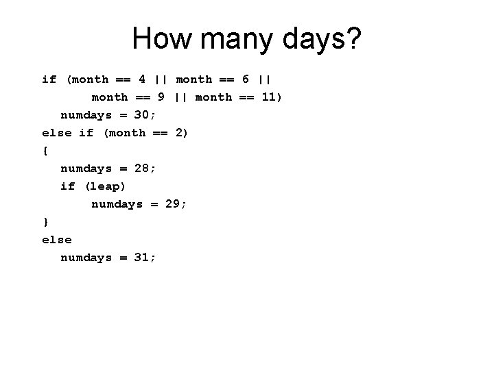 How many days? if (month == 4 || month == 6 || month == How many days? if (month == 4 || month == 6 || month ==