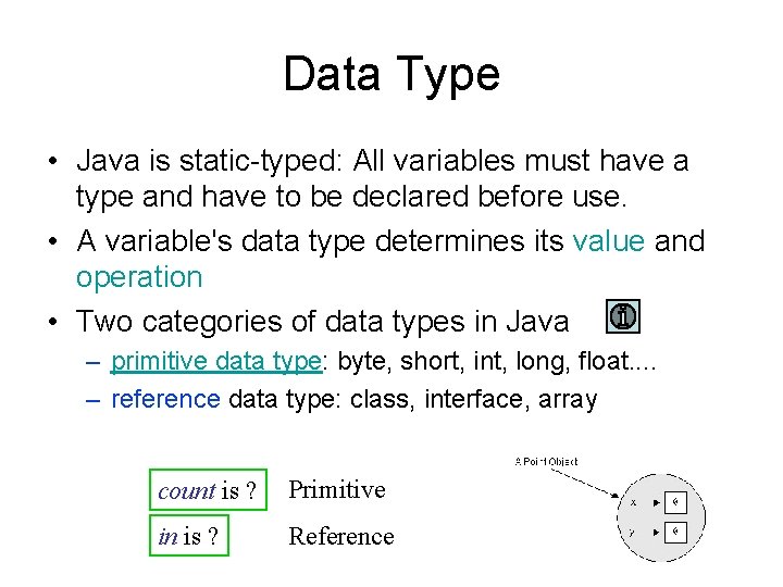 Data Type • Java is static-typed: All variables must have a type and have Data Type • Java is static-typed: All variables must have a type and have