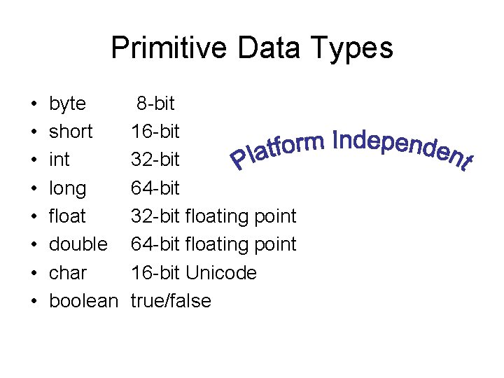 Primitive Data Types • • byte short int long float double char boolean 8 Primitive Data Types • • byte short int long float double char boolean 8