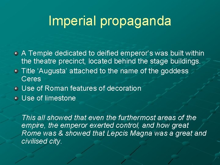 Imperial propaganda A Temple dedicated to deified emperor’s was built within theatre precinct, located