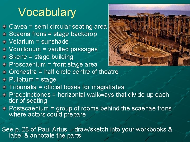 Vocabulary Cavea = semi-circular seating area Scaena frons = stage backdrop Velarium = sunshade