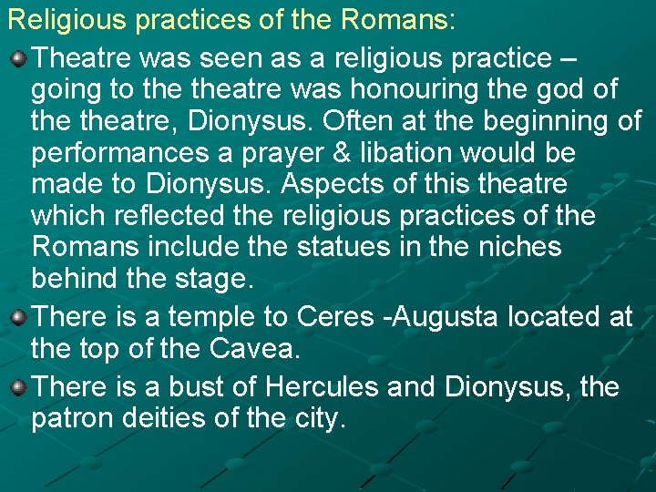 Religious practices of the Romans: Theatre was seen as a religious practice – going
