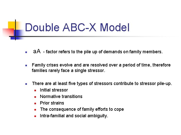 Double ABC-X Model n n n a. A - factor refers to the pile