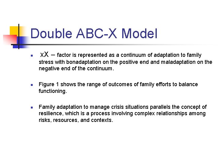 Double ABC-X Model n x. X – factor is represented as a continuum of