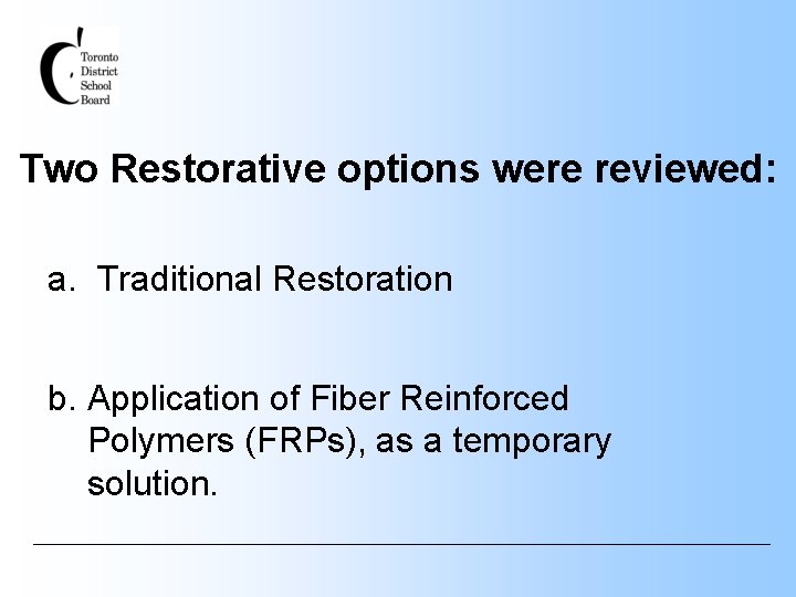 Two Restorative options were reviewed: a. Traditional Restoration b. Application of Fiber Reinforced Polymers