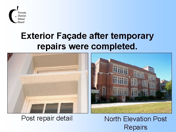 Exterior Façade after temporary repairs were completed. Post repair detail North Elevation Post Repairs