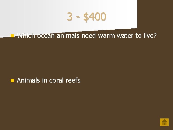 3 - $400 n Which ocean animals need warm water to live? n Animals