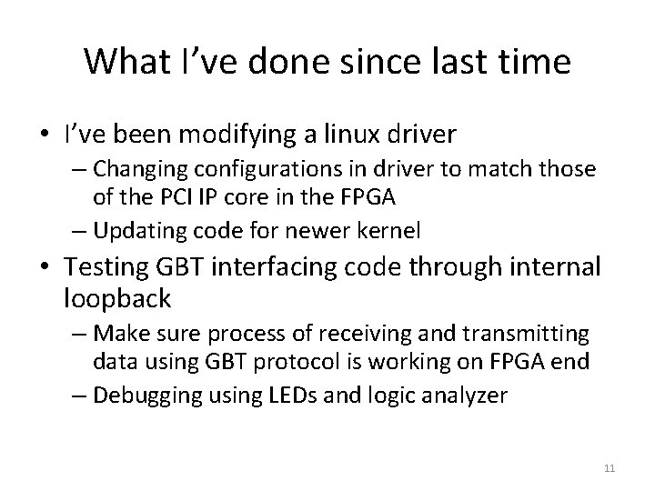 What I’ve done since last time • I’ve been modifying a linux driver –