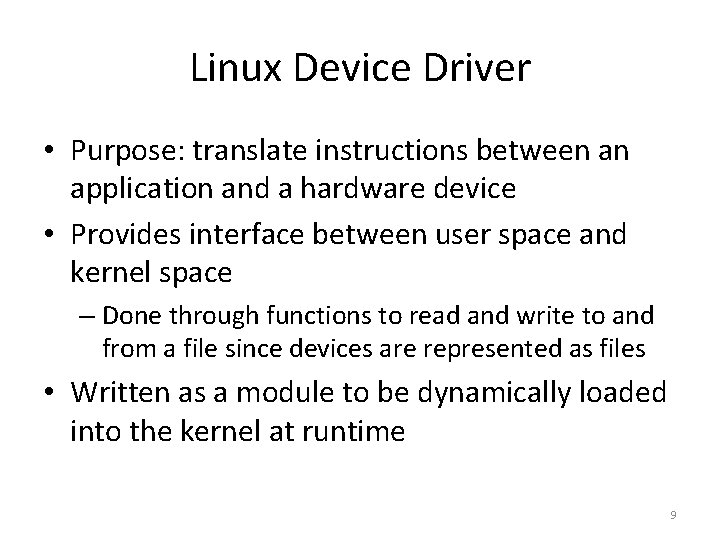 Linux Device Driver • Purpose: translate instructions between an application and a hardware device