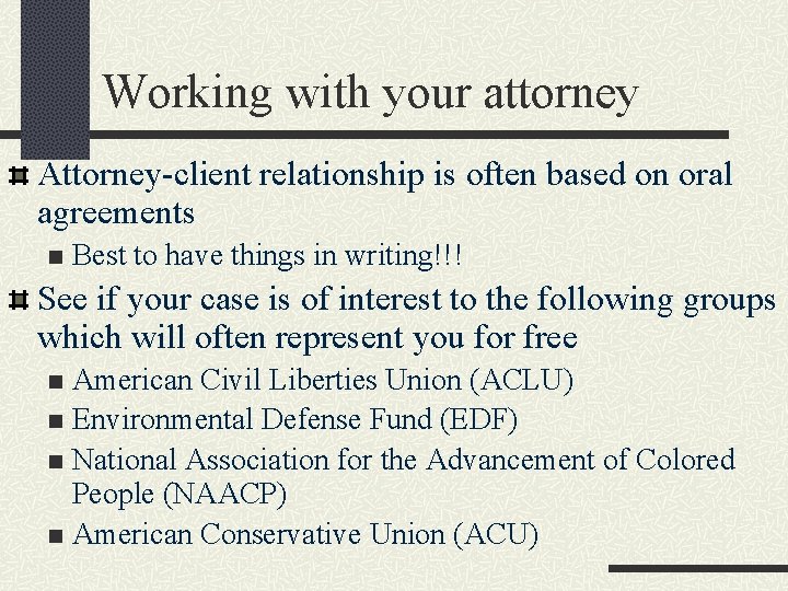 Working with your attorney Attorney-client relationship is often based on oral agreements n Best