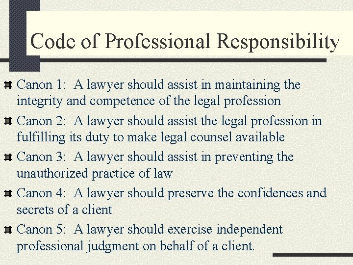 Code of Professional Responsibility Canon 1: A lawyer should assist in maintaining the integrity