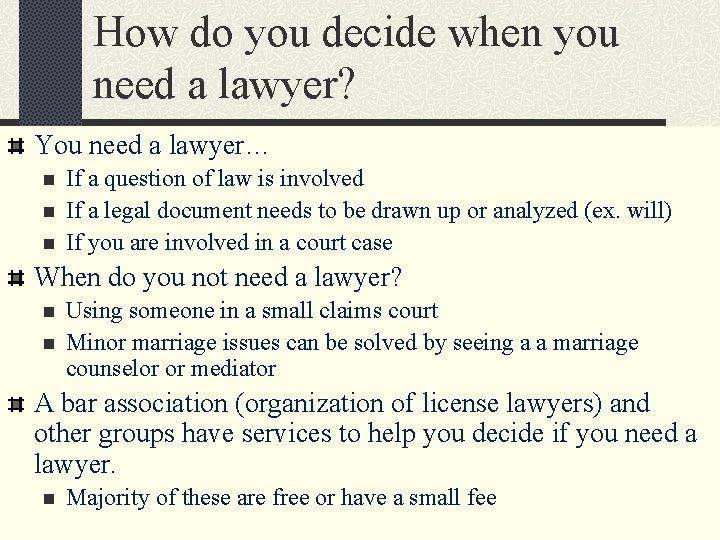 How do you decide when you need a lawyer? You need a lawyer… n