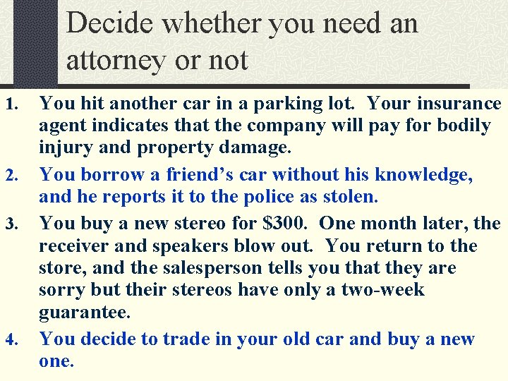 Decide whether you need an attorney or not 1. 2. 3. 4. You hit